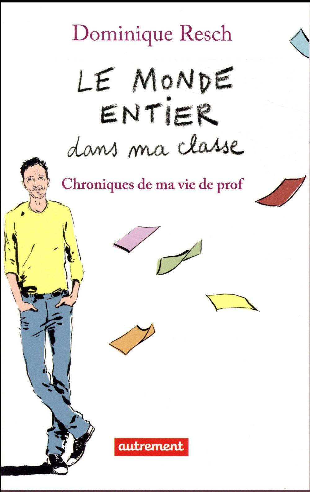 LE MONDE ENTIER DANS MA CLASSE - CHRONIQUES DE MA VIE DE PROF