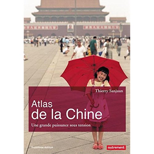 ATLAS DE LA CHINE - LES NOUVELLES ECHELLES DE LA PUISSANCE
