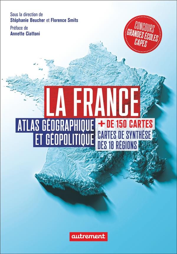 LA FRANCE - ATLAS GEOGRAPHIQUE ET GEOPOLITIQUE