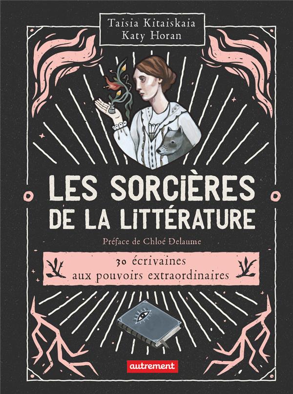 LES SORCIERES DE LA LITTERATURE - 30 ECRIVAINES AUX POUVOIRS EXTRAORDINAIRES