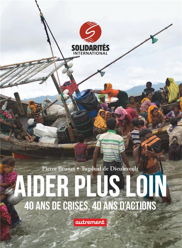 AIDER PLUS LOIN - 40 ANS DE CRISES, 40 ANS D'ACTIONS