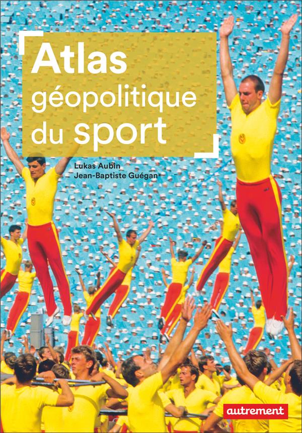 ATLAS GEOPOLITIQUE DU SPORT