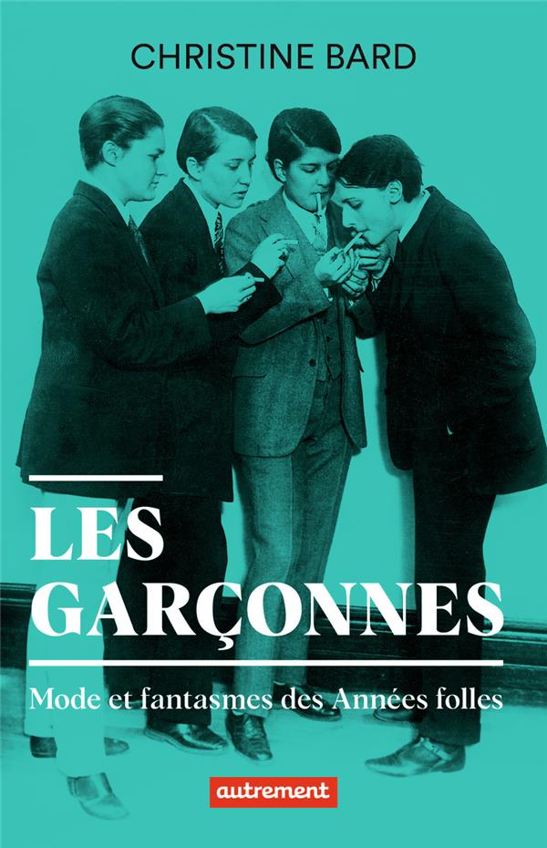 LES GARCONNES - MODE ET FANTASMES DES ANNEES FOLLES