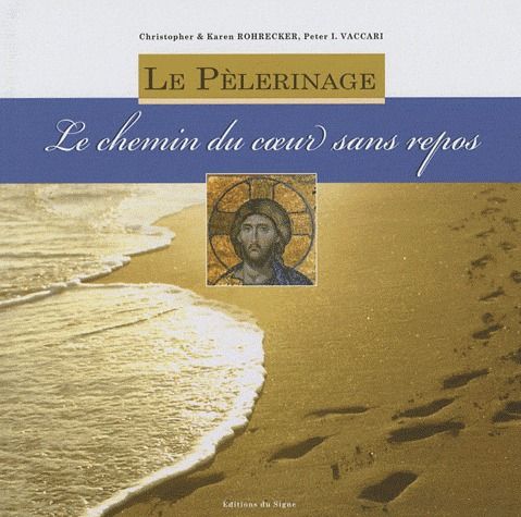 LE PELERINAGE - CHEMIN DU COEUR SANS REPOS - FRANCAIS