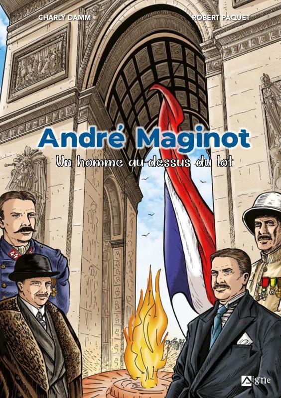 ANDRE MAGINOT - UN HOMME AU-DESSUS DU LOT