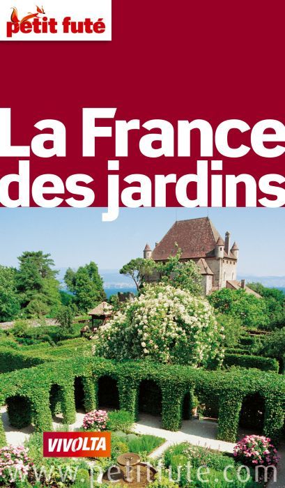 LA FRANCE DES JARDINS 2010 PETIT FUTE
