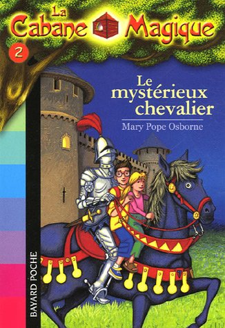 LA CABANE MAGIQUE, TOME 02 - LE MYSTERIEUX CHEVALIER