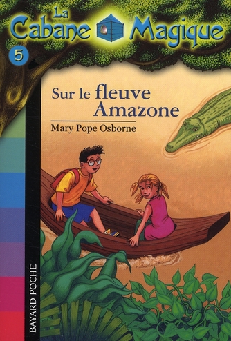 LA CABANE MAGIQUE, TOME 05 - SUR LE FLEUVE AMAZONE