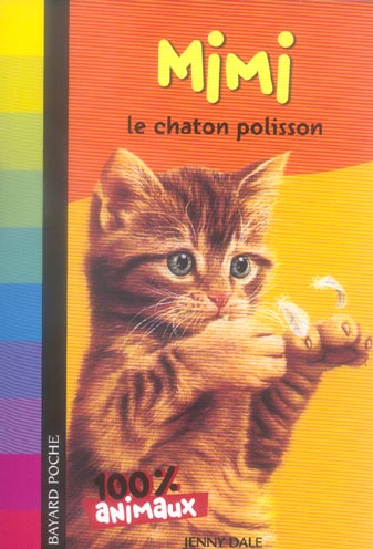 100% ANIMAUX, TOME 07 - MIMI LE CHATON POLISSON