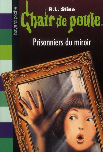 CHAIR DE POULE , TOME 04 - PRISONNIERS DU MIROIR