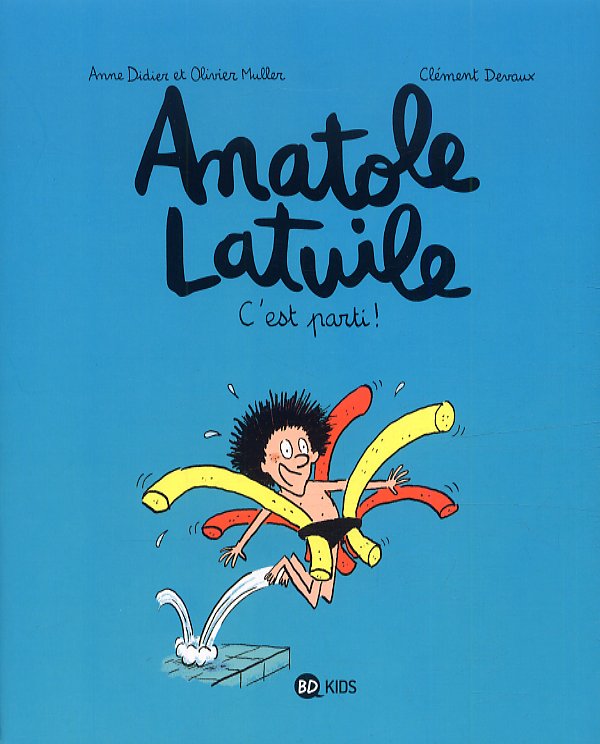 ANATOLE LATUILE, TOME 01 - C'EST PARTI !