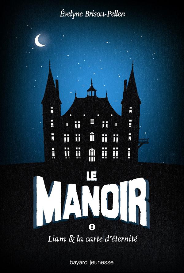 LE MANOIR SAISON 1, TOME 01 - LIAM ET LA CARTE D'ETERNITE