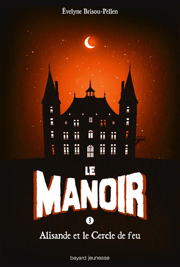 LE MANOIR SAISON 1, TOME 03 - ALISANDE ET LE CERCLE DE FEU