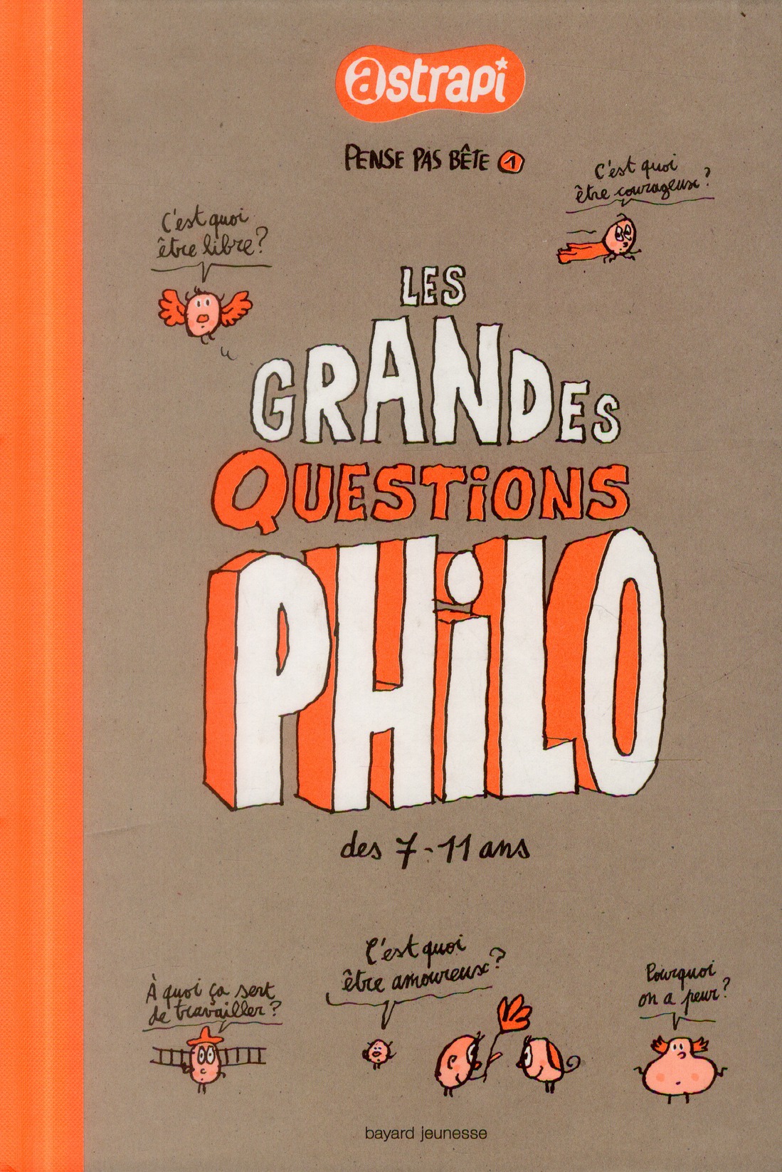 PENSE PAS BETE T.1 - LES GRANDES QUESTIONS PHILO DES 7/11 ANS - NOUVELLE EDITION DE PENSE PAS BETE