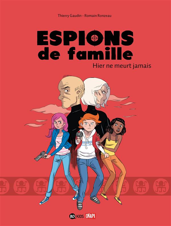 ESPIONS DE FAMILLE, TOME 03 - HIER NE MEURT JAMAIS