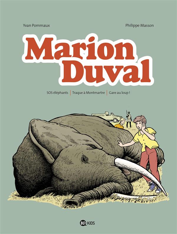 MARION DUVAL INTEGRALE, TOME 04 - SOS ELEPHANTS - TRAQUE A MONTMARTRE - GARE AU LOUP !