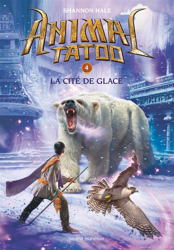 ANIMAL TATOO SAISON 1, TOME 04 - LA CITE DE GLACE