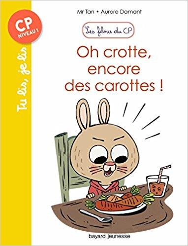 LES FILOUS DU CP, TOME 01 - OH CROTTE, ENCORE DES CAROTTES !