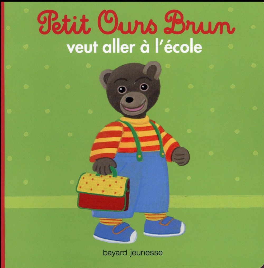 PETIT OURS BRUN VEUT ALLER A L'ECOLE