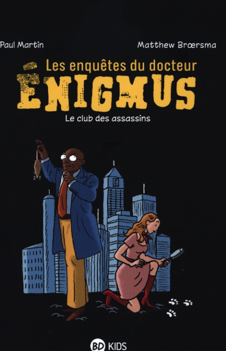 LES ENQUETES DU DOCTEUR ENIGMUS, TOME 01 - LE CLUB DES ASSASSINS