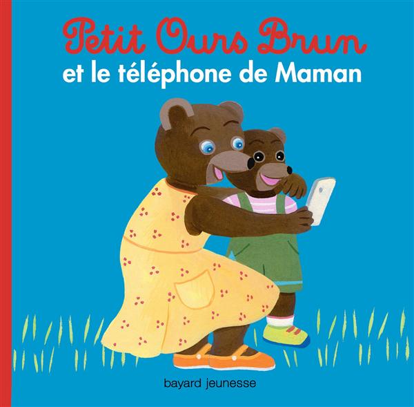 PETIT OURS BRUN ET LE TELEPHONE DE MAMAN