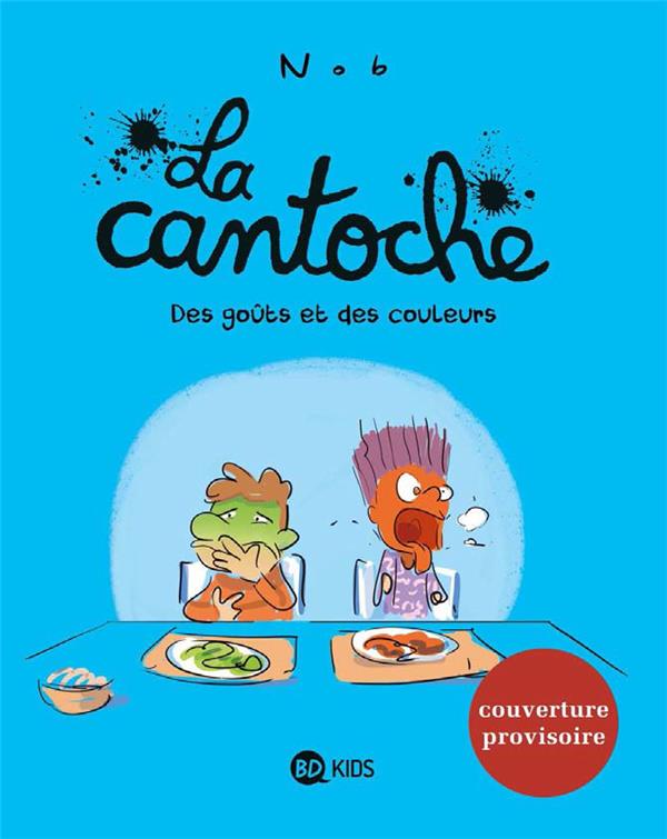 LA CANTOCHE, TOME 02 - LES GOUTS ET LES COULEURS