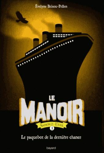 LE MANOIR SAISON 2, TOME 03 - LE PAQUEBOT DE LA DERNIERE CHANCE