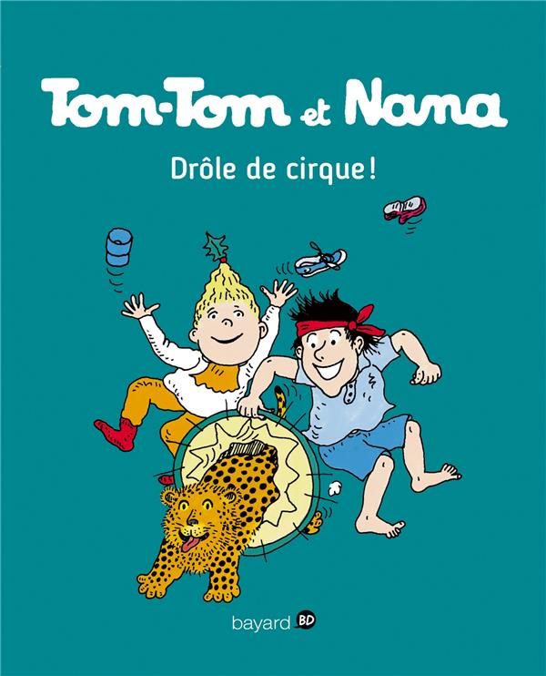 TOM-TOM ET NANA, TOME 07 - DROLE DE CIRQUE !