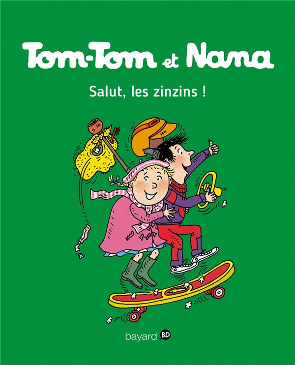 TOM-TOM ET NANA, TOME 18 - SALUT LES ZINZINS !
