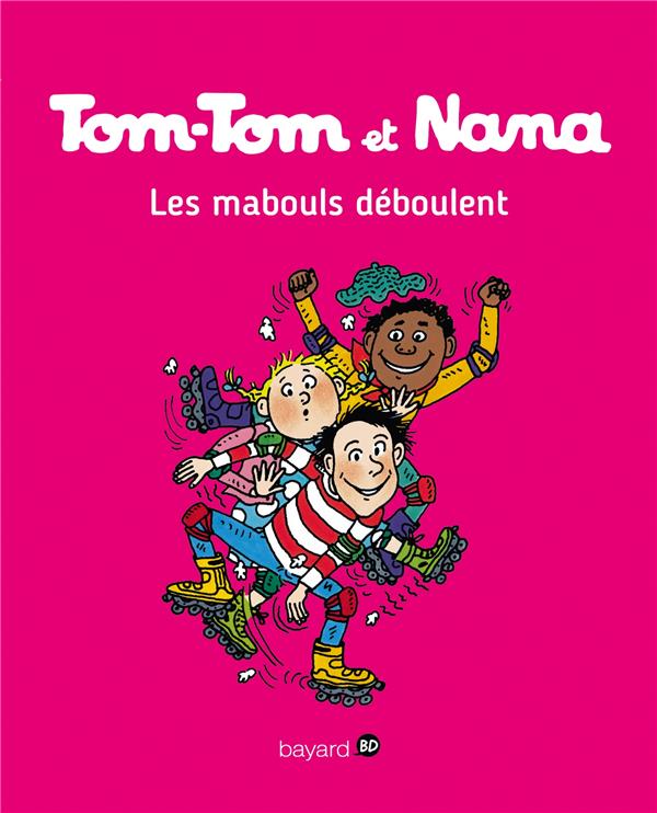 TOM-TOM ET NANA, TOME 25 - LES MABOULS DEBOULENT