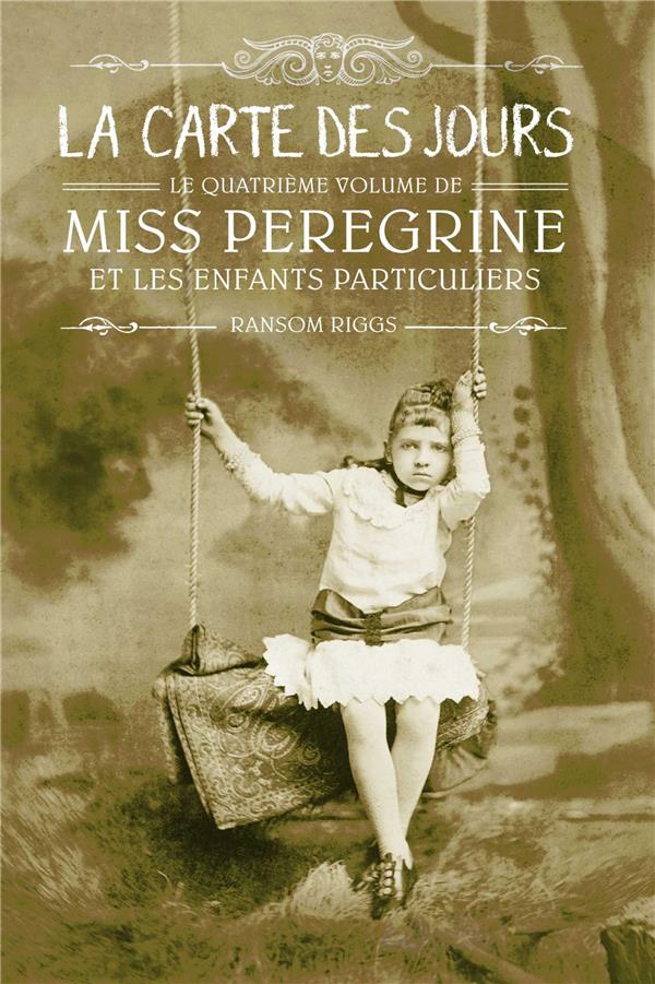 MISS PEREGRINE, TOME 04 - LA CARTE DES JOURS