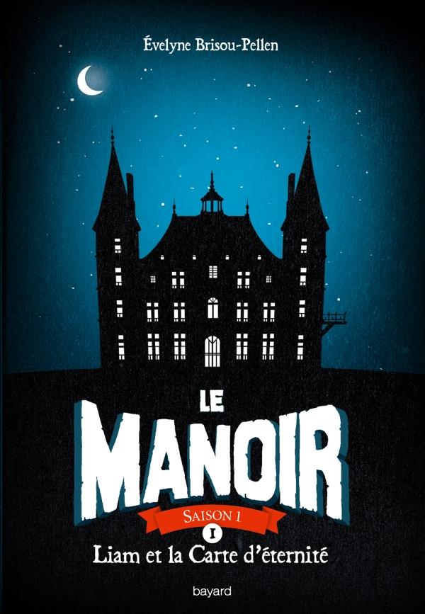 LE MANOIR SAISON 1, TOME 01 - LIAM ET LA CARTE D'ETERNITE