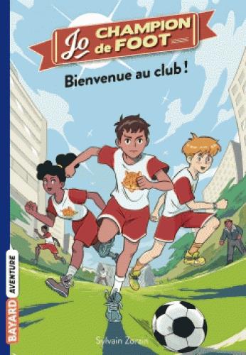 JO, CHAMPION DE FOOT, TOME 02 - BIENVENUE AU CLUB !