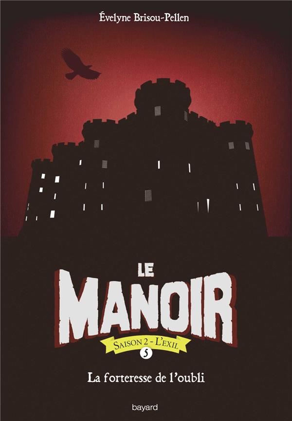 LE MANOIR SAISON 2, TOME 05 - LA FORTERESSE DE L'OUBLI