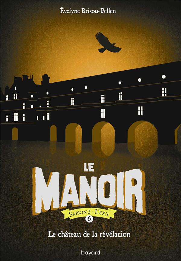 LE MANOIR SAISON 2, TOME 06 - LE CHATEAU DE LA REVELATION