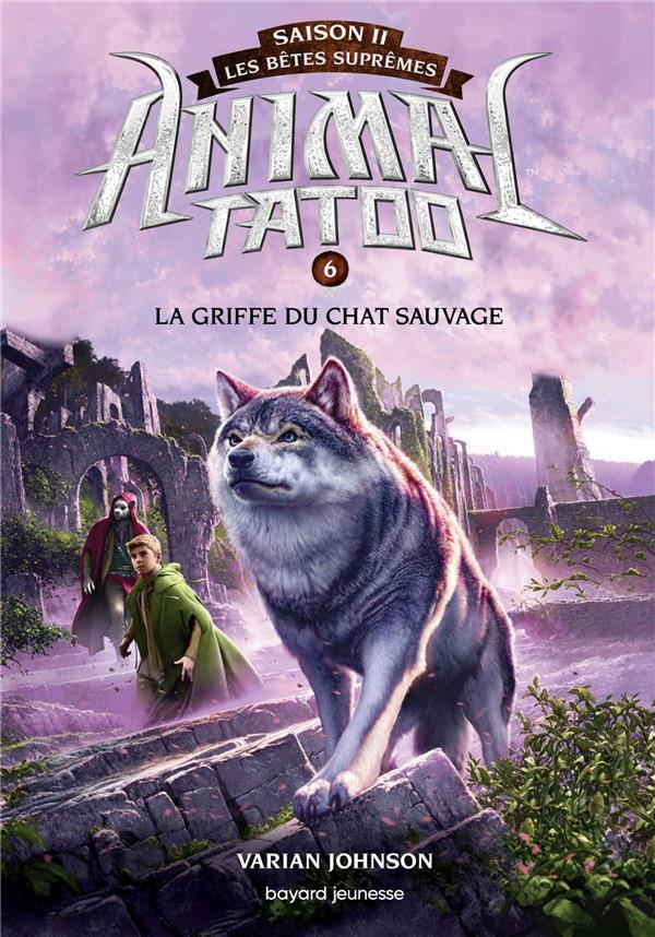 ANIMAL TATOO SAISON 2 - LES BETES SUPREMES, TOME 06 - LA GRIFFE DU CHAT SAUVAGE