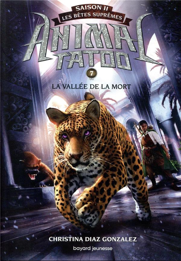 ANIMAL TATOO SAISON 2 - LES BETES SUPREMES, TOME 07 - LA VALLEE DE LA MORT