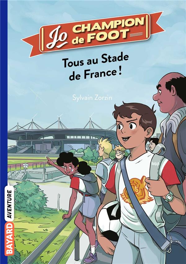 JO, CHAMPION DE FOOT, TOME 03 - TOUS AU STADE DE FRANCE !