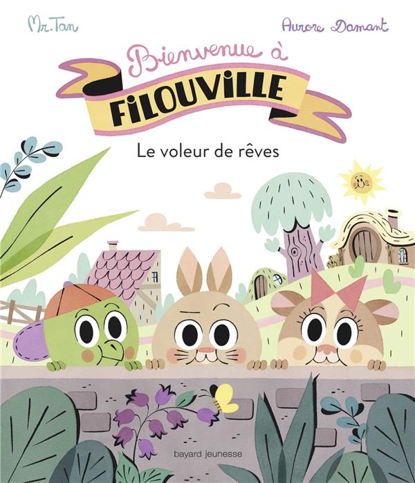 BIENVENUE A FILOUVILLE, TOME 01 - LE VOLEUR DE REVES