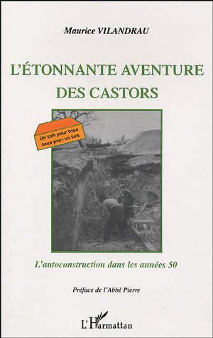 L'ETONNANTE AVENTURE DES CASTORS - L'AUTOCONSTRUCTION DANS LES ANNEES 50
