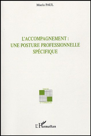 L'ACCOMPAGNEMENT : UNE POSTURE PROFESSIONNELLE SPECIFIQUE