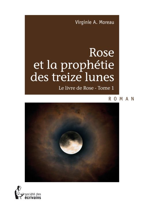 ROSE ET LA PROPHETIE DES TREIZE LUNES