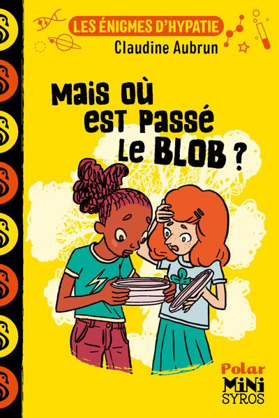 LES ENIGMES D'HYPATIE : MAIS OU EST PASSE LE BLOB ?