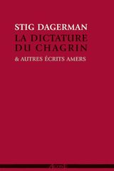 LA DICTATURE DU CHAGRIN - ET AUTRES ECRITS AMERS (1945-1953)