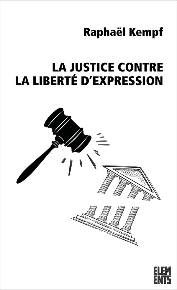 LA JUSTICE CONTRE LA LIBERTE D'EXPRESSION - VIOLENCES JUDICIAIRES ET REPRESSION DE L'ACTION POLITIQU