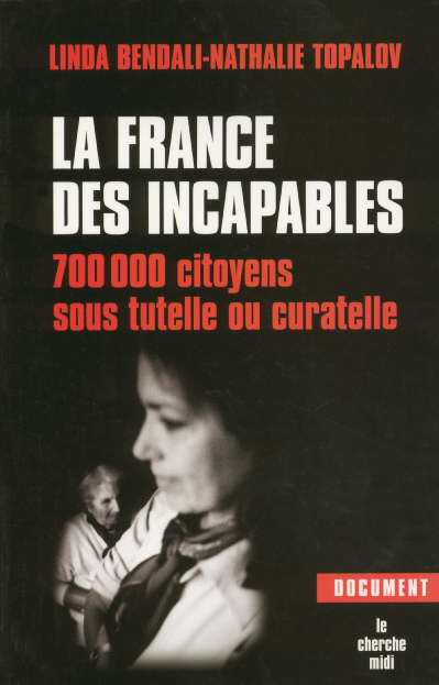 LA FRANCE DES INCAPABLES 700 000 CITOYENS SOUS TUTELLE AU CURATELLE