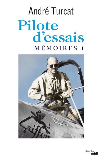 PILOTE D'ESSAIS - MEMOIRES I - VOL01