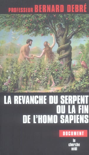 LA REVANCHE DU SERPENT OU LA FIN DE L'HOMO SAPIENS