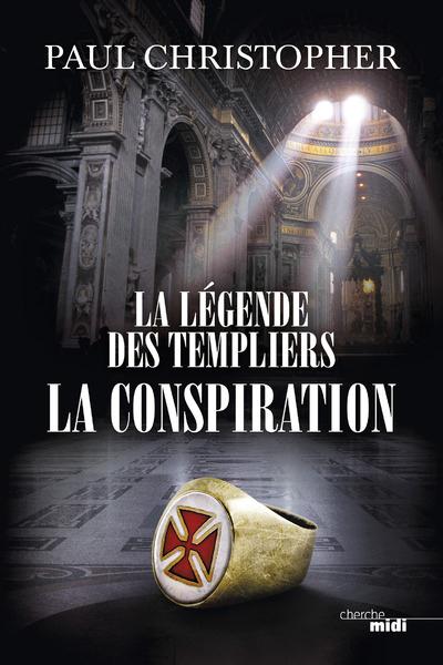 LA LEGENDE DES TEMPLIERS - TOME 4 LA CONSPIRATION - VOL04