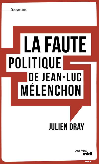 LA FAUTE POLITIQUE DE JEAN-LUC MELENCHON
